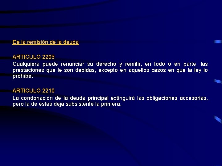 De la remisión de la deuda ARTICULO 2209 Cualquiera puede renunciar su derecho y