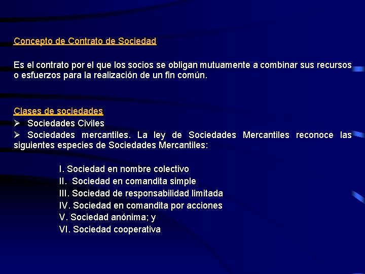 Concepto de Contrato de Sociedad Es el contrato por el que los socios se