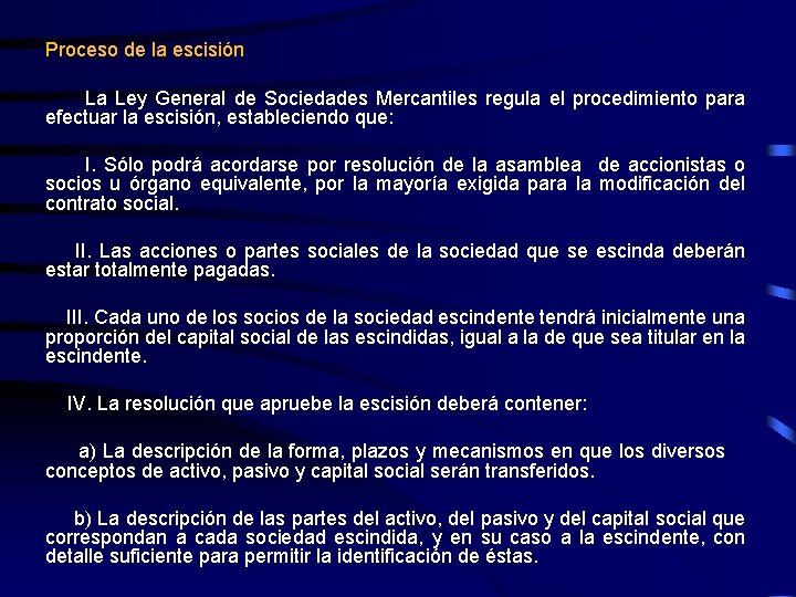 Proceso de la escisión La Ley General de Sociedades Mercantiles regula el procedimiento para