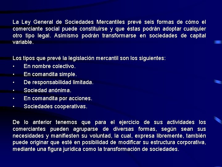 La Ley General de Sociedades Mercantiles prevé seis formas de cómo el comerciante social