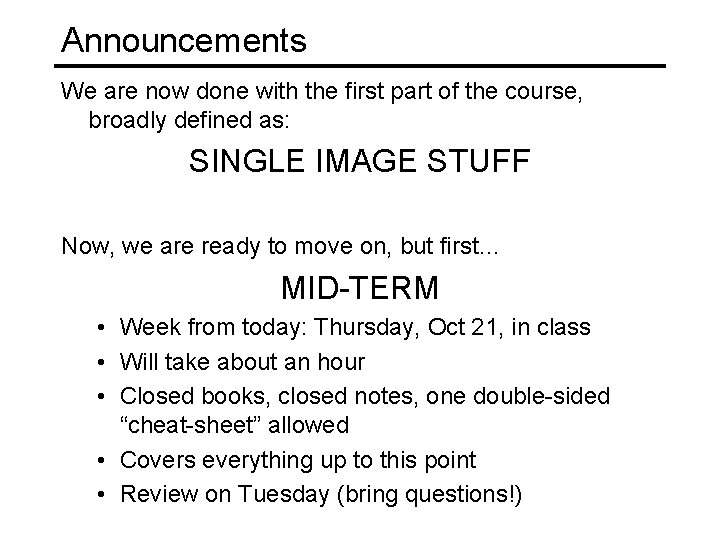 Announcements We are now done with the first part of the course, broadly defined