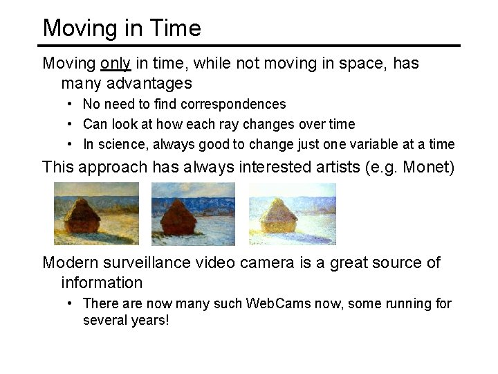 Moving in Time Moving only in time, while not moving in space, has many