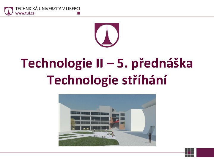 Technologie II – 5. přednáška Technologie stříhání 