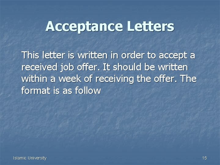 Acceptance Letters This letter is written in order to accept a received job offer.