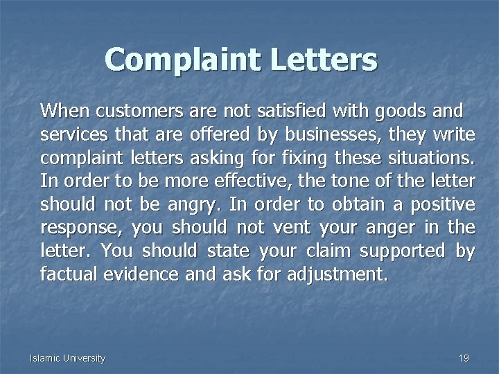 Complaint Letters When customers are not satisfied with goods and services that are offered