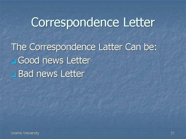 Correspondence Letter The Correspondence Latter Can be: q Good news Letter q Bad news