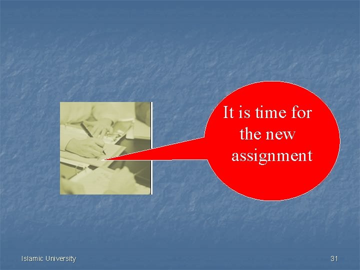 It is time for the new assignment Islamic University 31 