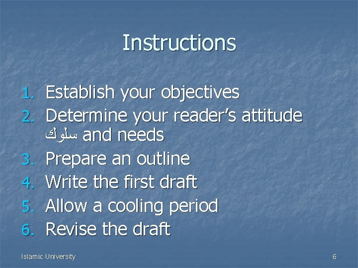 Instructions 1. Establish your objectives 2. Determine your reader’s attitude 3. 4. 5. 6.