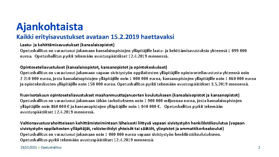 Ajankohtaista Kaikki erityisavustukset avataan 15. 2. 2019 haettavaksi Laatu- ja kehittämisavustukset (kansalaisopistot) Opetushallitus on