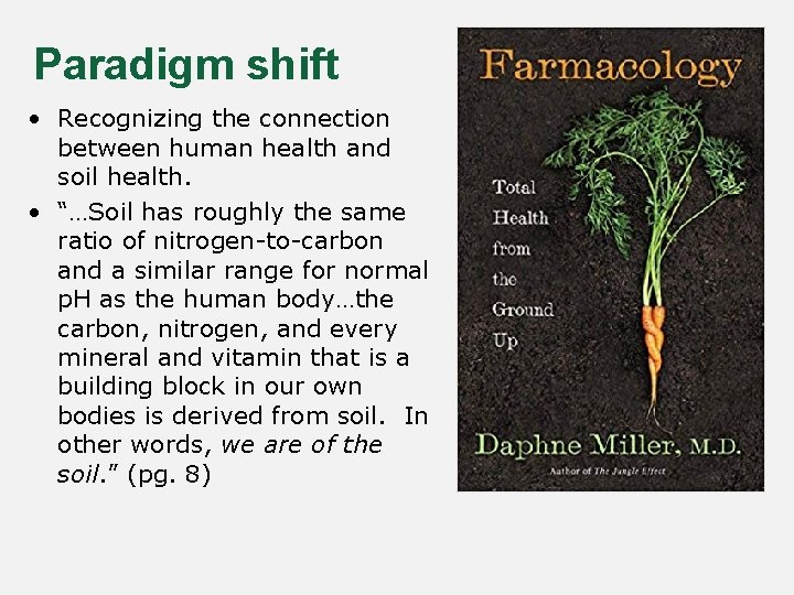 Paradigm shift • Recognizing the connection between human health and soil health. • “…Soil