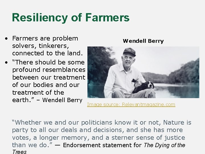 Resiliency of Farmers • Farmers are problem solvers, tinkerers, connected to the land. •