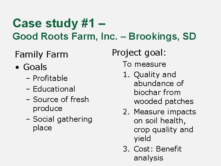 Case study #1 – Good Roots Farm, Inc. – Brookings, SD Family Farm •