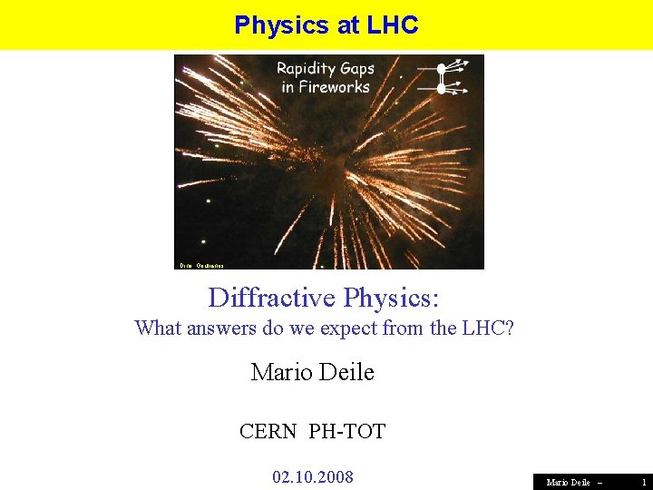 Physics at LHC Dino Goulianos Diffractive Physics: What answers do we expect from the