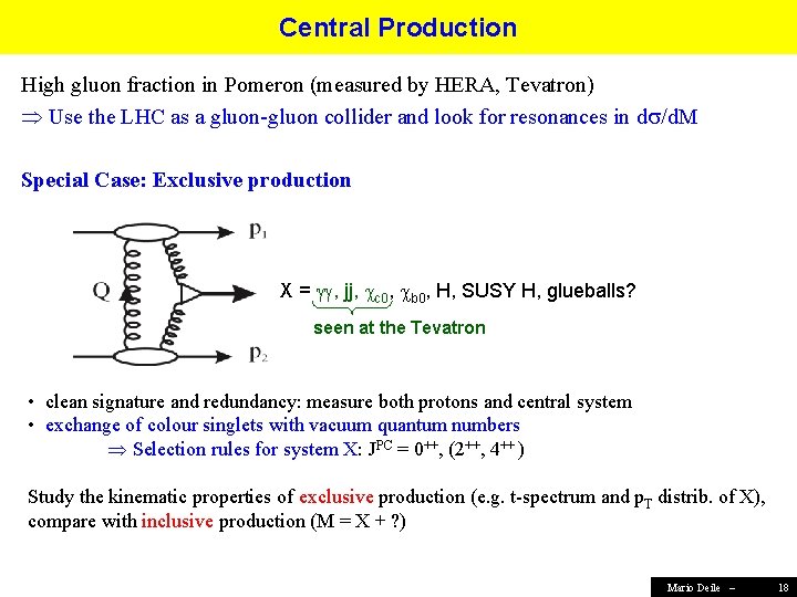 Central Production High gluon fraction in Pomeron (measured by HERA, Tevatron) Use the LHC