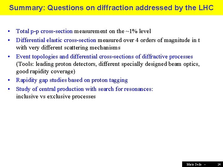 Summary: Questions on diffraction addressed by the LHC • Total p-p cross-section measurement on