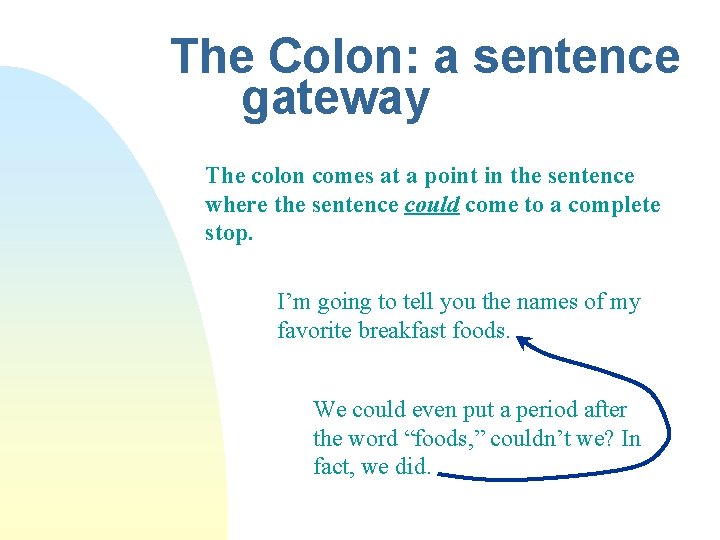 The Colon: a sentence gateway The colon comes at a point in the sentence