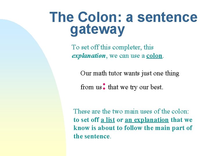 The Colon: a sentence gateway To set off this completer, this explanation, we can