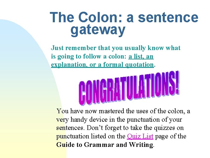 The Colon: a sentence gateway Just remember that you usually know what is going