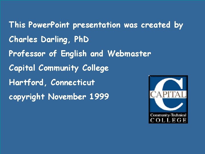 This Power. Point presentation was created by Charles Darling, Ph. D Professor of English