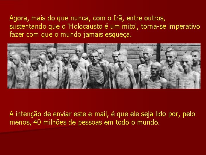 Agora, mais do que nunca, com o Irã, entre outros, sustentando que o 'Holocausto