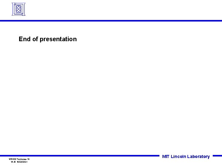 End of presentation WSN 05 Toulouse 16 WJD 10/23/2021 MIT Lincoln Laboratory 