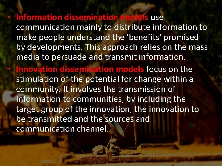  • Information dissemination models use communication mainly to distribute information to make people