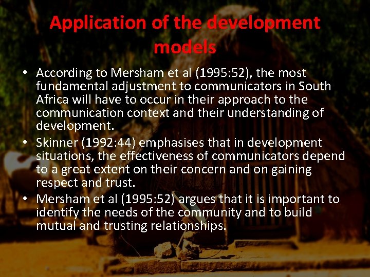 Application of the development models • According to Mersham et al (1995: 52), the