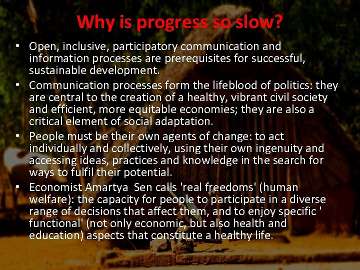 Why is progress so slow? • Open, inclusive, participatory communication and information processes are