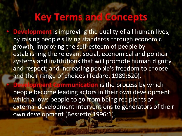Key Terms and Concepts • Development is improving the quality of all human lives,