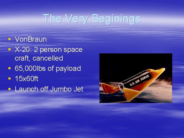 The Very Beginings § Von. Braun § X-20: 2 person space craft, cancelled §