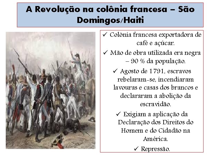 A Revolução na colônia francesa – São Domingos/Haiti ü Colônia francesa exportadora de café
