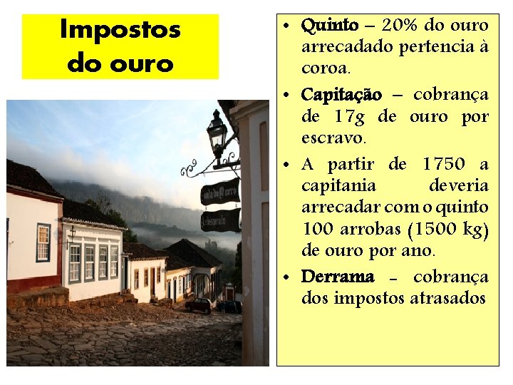 Impostos do ouro • Quinto – 20% do ouro arrecadado pertencia à coroa. •