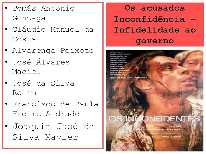  • Tomás Antônio Gonzaga • Cláudio Manuel da Costa • Alvarenga Peixoto •