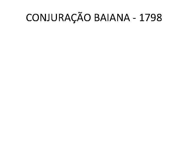 CONJURAÇÃO BAIANA - 1798 