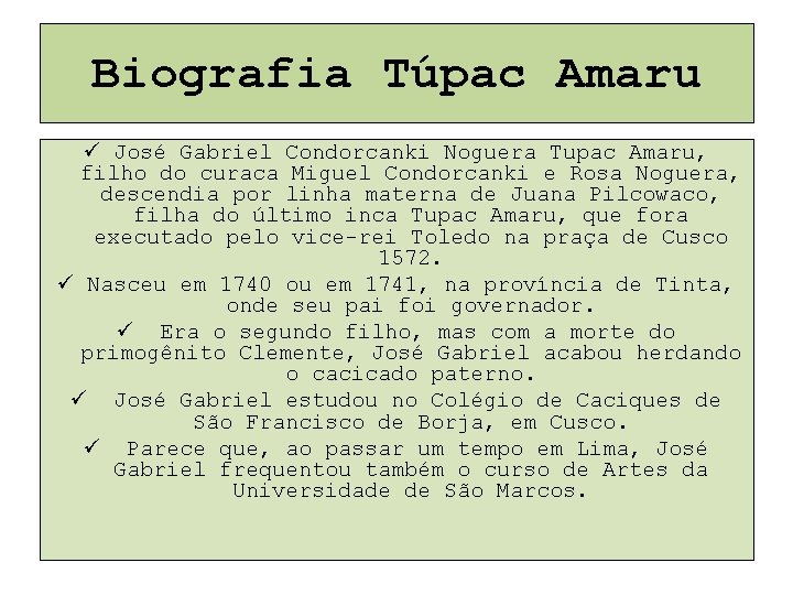 Biografia Túpac Amaru ü José Gabriel Condorcanki Noguera Tupac Amaru, filho do curaca Miguel