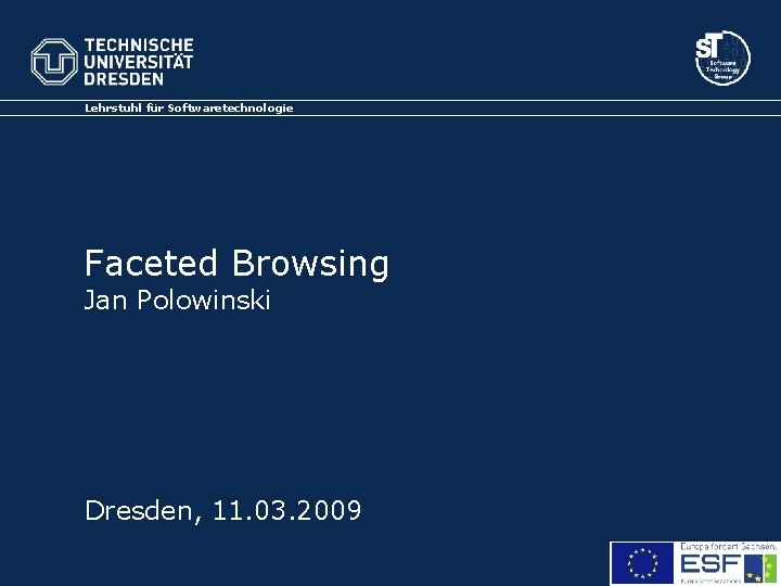 Lehrstuhl für Softwaretechnologie Faceted Browsing Jan Polowinski Dresden, 11. 03. 2009 