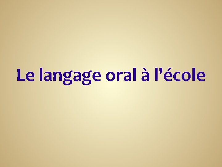 Le langage oral à l'école 