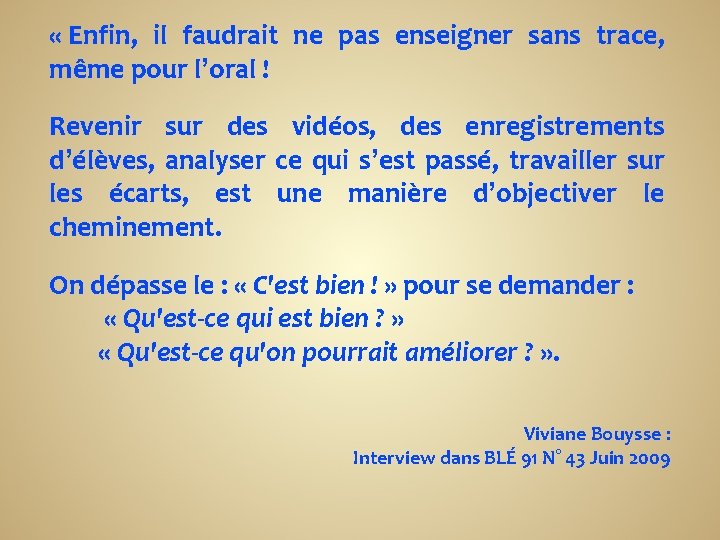  « Enfin, il faudrait ne pas enseigner sans trace, même pour lʼoral !