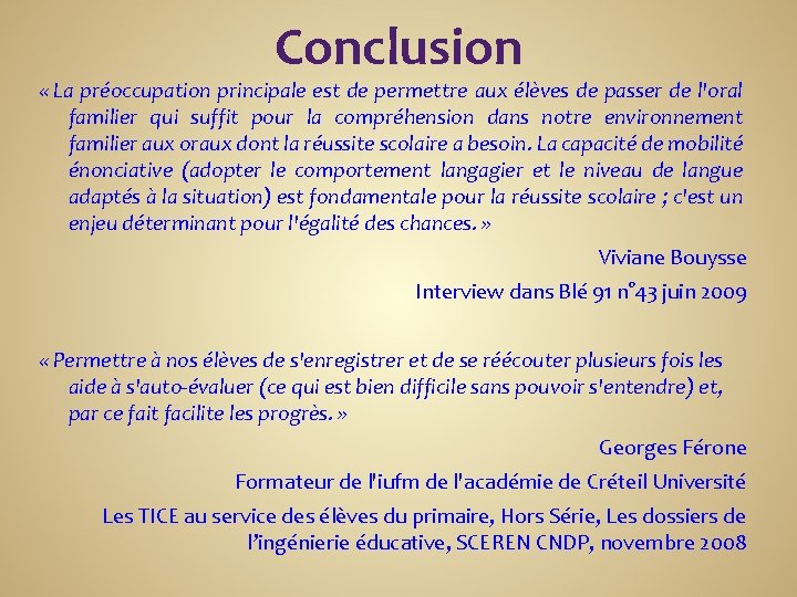 Conclusion « La préoccupation principale est de permettre aux élèves de passer de l'oral