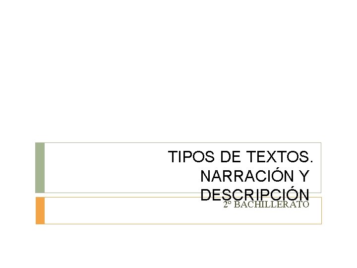 TIPOS DE TEXTOS. NARRACIÓN Y DESCRIPCIÓN 2º BACHILLERATO 