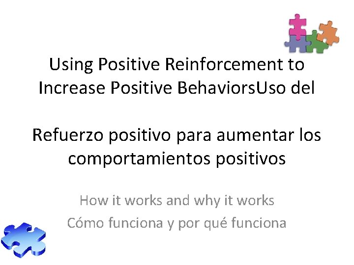 Using Positive Reinforcement to Increase Positive Behaviors. Uso del Refuerzo positivo para aumentar los