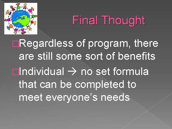 Final Thought �Regardless of program, there are still some sort of benefits �Individual no