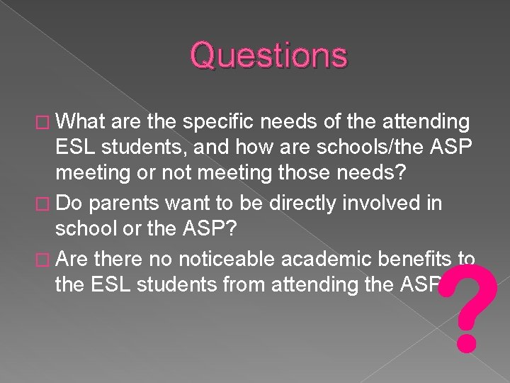 Questions � What are the specific needs of the attending ESL students, and how