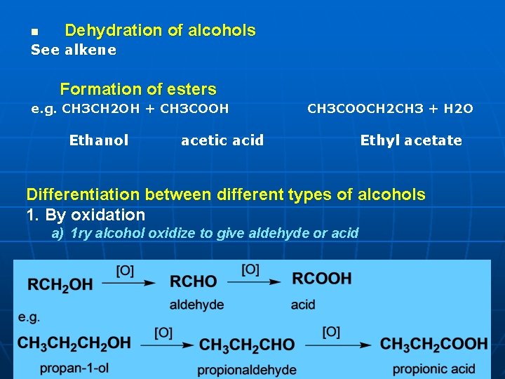 n Dehydration of alcohols See alkene Formation of esters e. g. CH 3 CH n Dehydration of alcohols See alkene Formation of esters e. g. CH 3 CH