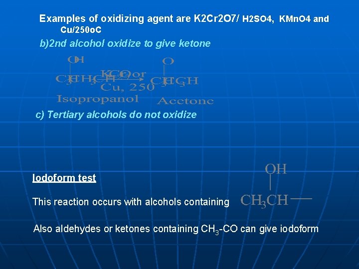 Examples of oxidizing agent are K 2 Cr 2 O 7/ H 2 SO Examples of oxidizing agent are K 2 Cr 2 O 7/ H 2 SO