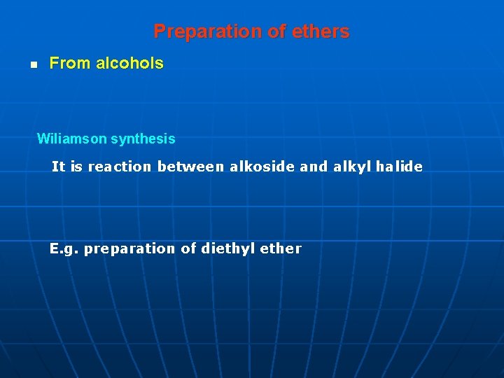 Preparation of ethers n From alcohols Wiliamson synthesis It is reaction between alkoside and Preparation of ethers n From alcohols Wiliamson synthesis It is reaction between alkoside and