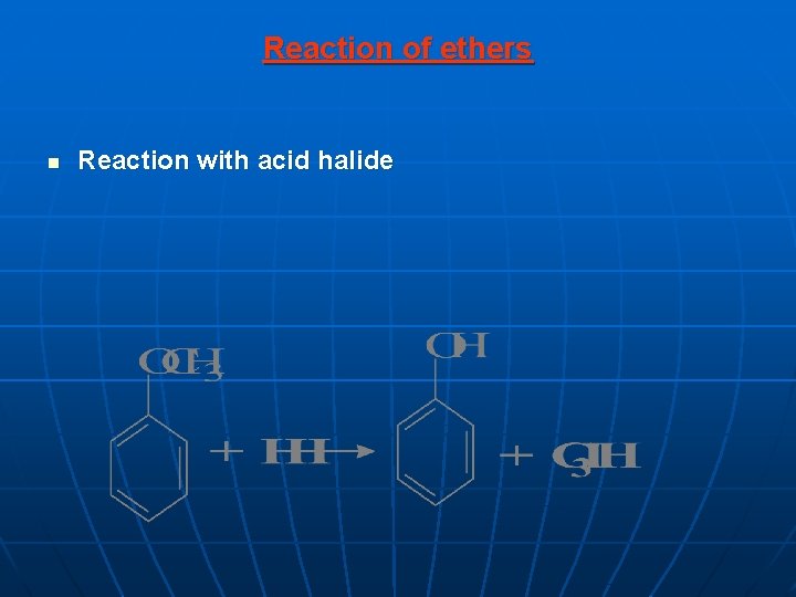 Reaction of ethers n Reaction with acid halide Reaction of ethers n Reaction with acid halide