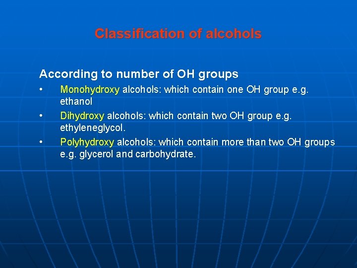 Classification of alcohols According to number of OH groups • • • Monohydroxy alcohols: Classification of alcohols According to number of OH groups • • • Monohydroxy alcohols: