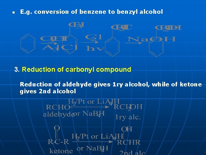 n E. g. conversion of benzene to benzyl alcohol 3. Reduction of carbonyl compound n E. g. conversion of benzene to benzyl alcohol 3. Reduction of carbonyl compound