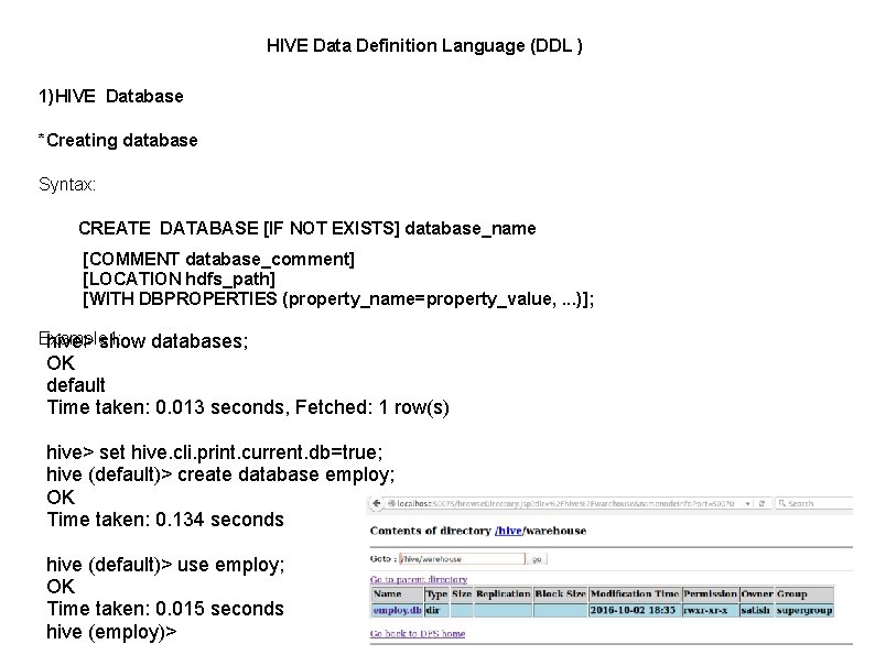 HIVE Data Definition Language (DDL ) 1)HIVE Database *Creating database Syntax: CREATE DATABASE [IF
